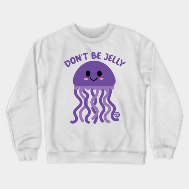 dont be jelly Crewneck Sweatshirt by toddgoldmanart